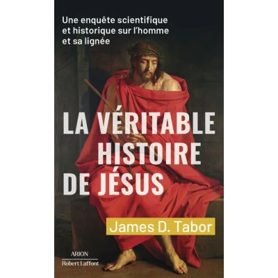Image de La Véritable histoire de Jésus Une enquête scientifique et historique sur l&#039;homme sa lignée