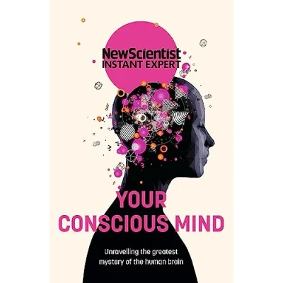 Afbeelding van New Scientist Instant Expert Your Conscious Mind