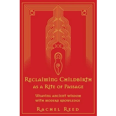 Afbeelding van Reclaiming Childbirth as a Rite of Passage