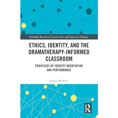 Afbeelding van Routledge Research in Creative Arts and Expressive Therapies Ethics, Identity, the Dramatherapy informed Classroom