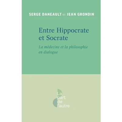 Afbeelding van ENTRE HIPPOCRATE ET SOCRATE LA MEDECINE PHILOSOPHIE