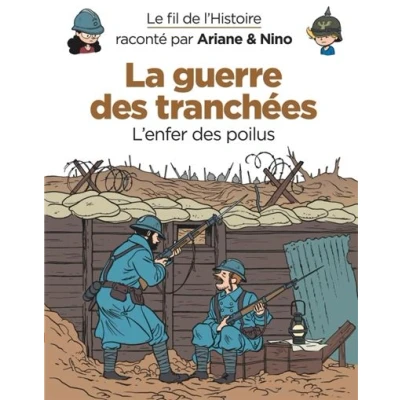 Image de Le fil de l&#039;Histoire raconté par Ariane &amp; Nino La guerre des tranchées