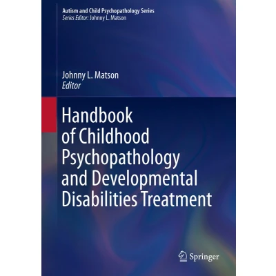 Afbeelding van Autism and Child Psychopathology Series Handbook of Childhood Developmental Disabilities Treatment