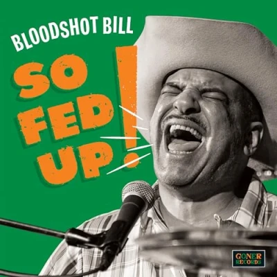 Afbeelding van Bloodshot Bill So Fed Up (LP)