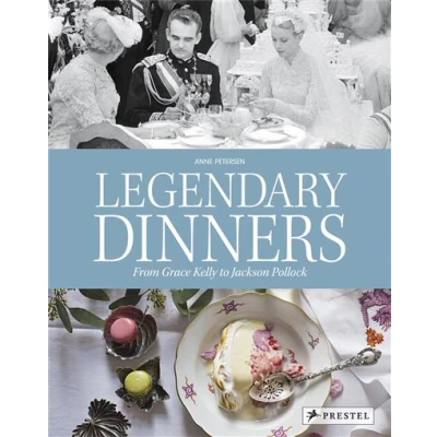 Image de Legendary Dinners From Grace Kelly to Jackson Pollock /anglais