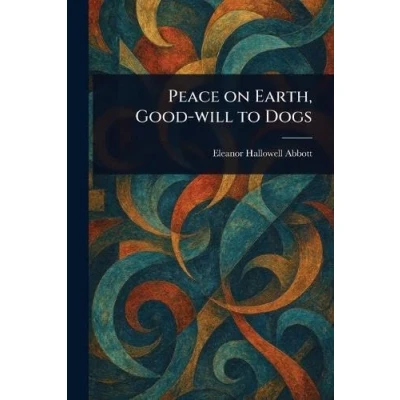 Afbeelding van Peace on Earth, Good Will to Dogs