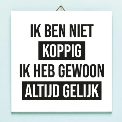 Afbeelding van Tegeltje Ik Ben Niet Koppig