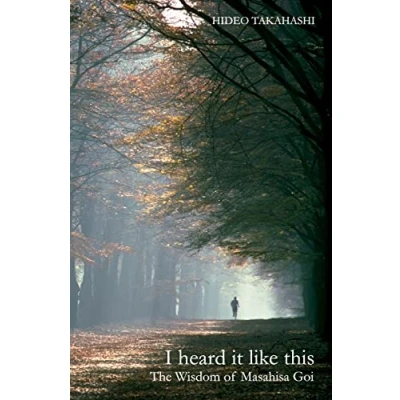Afbeelding van I Heard It Like This: The Wisdom of Masahisa Goi