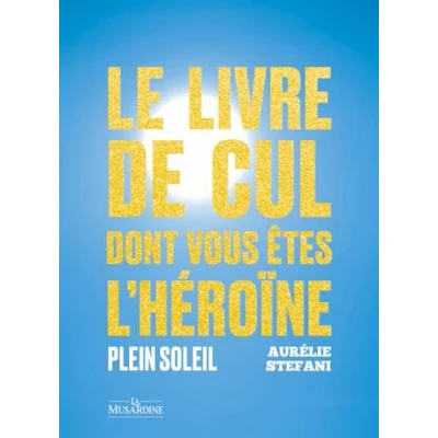 Afbeelding van Le livre de cul dont vous êtes l&#039;héroïne Plein soleil