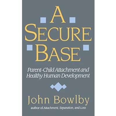Afbeelding van Secure Base: Parent Child Attachment and Healthy Human Development