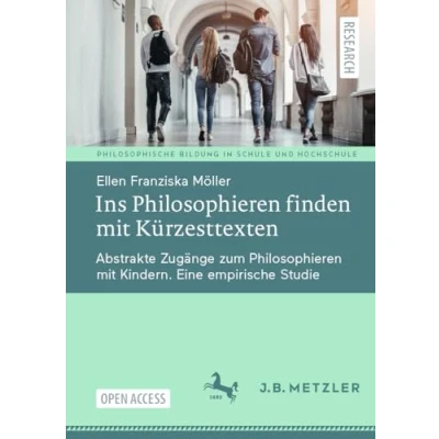 Afbeelding van Philosophische Bildung in Schule und Hochschule Ins Philosophieren finden mit Kürzesttexten