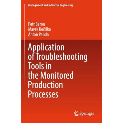 Afbeelding van Management and Industrial Engineering Application of Troubleshooting Tools in the Monitored Production Processes