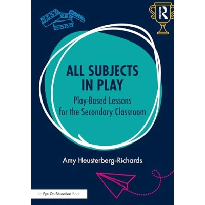 Afbeelding van All Subjects in Play: Play Based Lessons for the Secondary Classroom