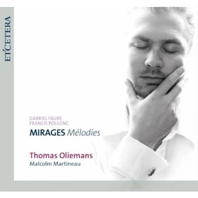 Afbeelding van Thomas Oliemans &amp; Malcolm Martineau Mirages Mélodies (CD)