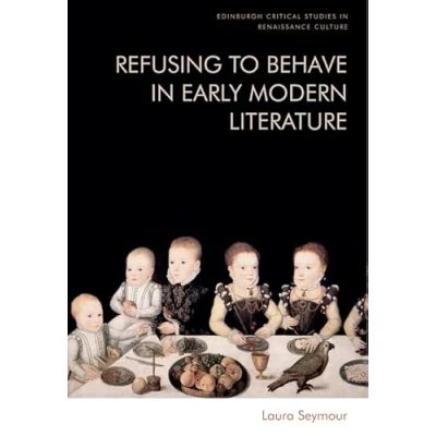 Afbeelding van Edinburgh Critical Studies in Renaissance Culture Refusing to Behave Early Modern Literature