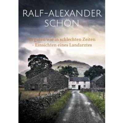 Afbeelding van in guten wie schlechten Zeiten Einsichten eines Landarztes