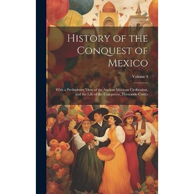 Afbeelding van History Of The Conquest Mexico