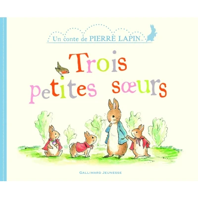 Afbeelding van Trois petites soeurs (Un conte de Pierre Lapin)