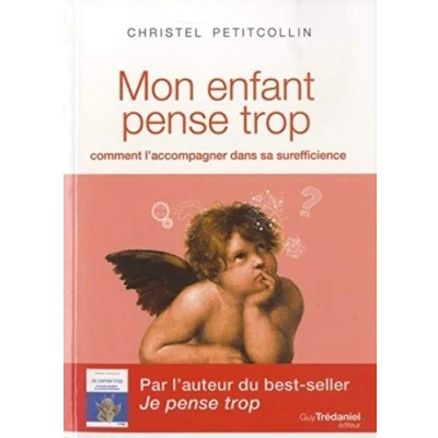 Afbeelding van Mon enfant pense trop Comment l&#039;accompagner dans sa surefficience