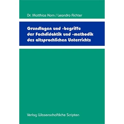Afbeelding van Grundlagen und begriffe der Fachdidaktik methodik des altsprachlichen Unterrichts