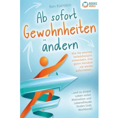 Afbeelding van Ab sofort Gewohnheiten ändern: Wie Sie enorme Selbstdisziplin entwickeln, Ihre guten Vorsätze nie wieder aufschieben und zu einem Leben voller Motivation Lebensfreude finden (inkl. Workbook)