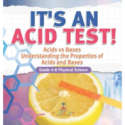 Afbeelding van It&#039;s an Acid Test! Acids vs Bases Understanding the Properties of and Grade 6 8 Physical Science