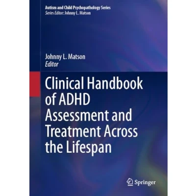 Afbeelding van Autism and Child Psychopathology Series Clinical Handbook of ADHD Assessment Treatment Across the Lifespan