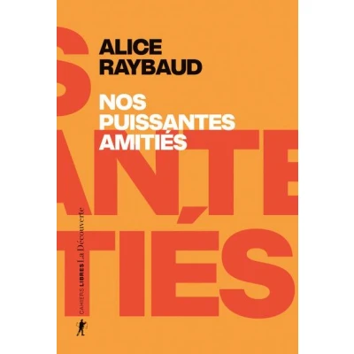Image de Nos puissantes amitiés des liens politiques, lieux de résistance