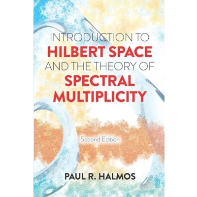 Afbeelding van Introduction to Hilbert Space and the Theory of Spectral Multiplicity