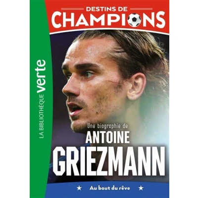 Image de Destins de champions 02 (NED) Une biographie d&#039;Antoine Griezmann