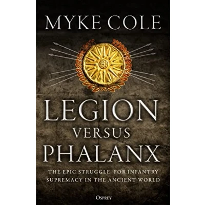Afbeelding van Legion versus Phalanx the Epic Struggle for Infantry Supremacy in Ancient World