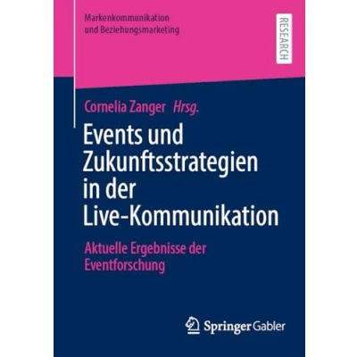 Afbeelding van Markenkommunikation und Beziehungsmarketing Events Zukunftsstrategien in der Live Kommunikation