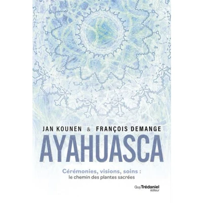 Image de Ayahuasca Cérémonies , visions, soins : le chemin des plantes sacrées