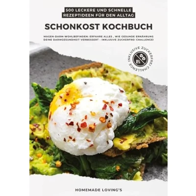 Afbeelding van Schonkost Kochbuch: 500 leckere und schnelle Rezeptideen für den Alltag (Magen Darm Wohlbefinden: Erfahre alles, wie gesunde Ernährung deine Darmgesundheit verbessert inkl. Zuckerfrei Challenge!)