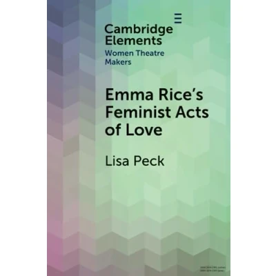 Afbeelding van Elements in Women Theatre Makers Emma Rice&#039;s Feminist Acts of Love