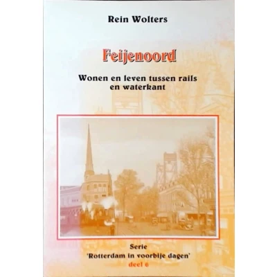 Afbeelding van FEIJENOORD/Wonen en leven tussen rails waterkant