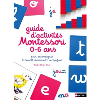 Afbeelding van Guide d&#039;activités Montessori 0 à 6 ans pour accompagner l&#039;&quot;esprit absorbant&quot; de l&#039;enfant