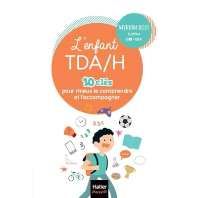 Afbeelding van L&#039;enfant TDA/H 10 clés pour mieux le comprendre et l&#039;accompagner