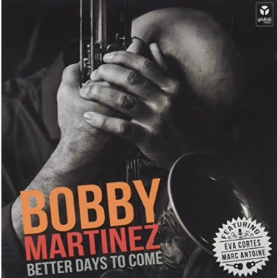 Afbeelding van Bobby Martinez Better Days To Come (CD)