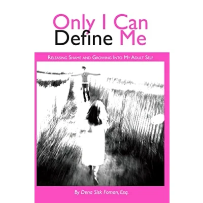 Afbeelding van Only I Can Define Me: Releasing Shame and Growing Into My Adult Self