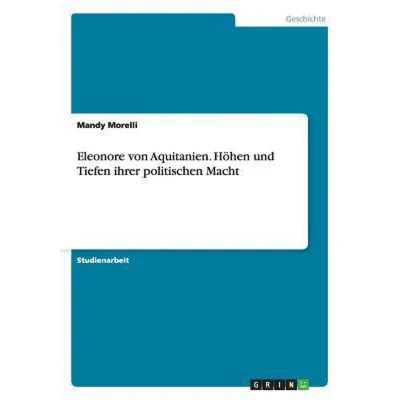 Afbeelding van Eleonore von Aquitanien. Hoehen und Tiefen ihrer politischen Macht