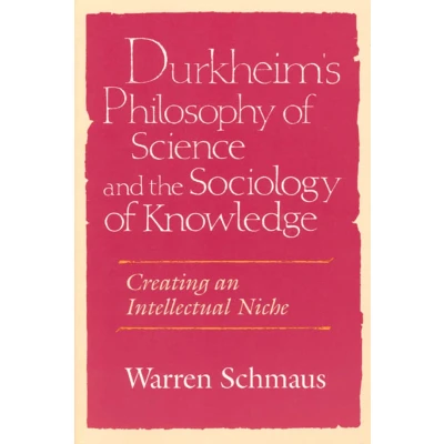 Afbeelding van Durkheim&#039;S Philosophy Of Science And The Sociology Knowle