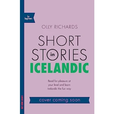 Afbeelding van Short Stories in Icelandic for Beginners Read pleasure at your level, expand vocabulary and learn the fun way Foreign Language Graded Reader Series