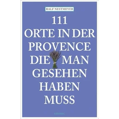 Afbeelding van 111 Orte in der Provence, die man gesehen haben muss