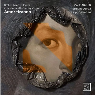 Afbeelding van Carlo Vistoli Filippo Pantieri Sezione Aurea Amor Tiranno. Broken Hearted Lovers In Seventeenth (CD)