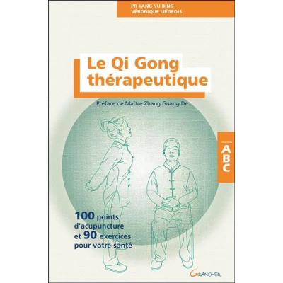 Image de Le Qi Gong thérapeutique 100 points d&#039;acupuncture et 90 exercices pour votre santé ABC