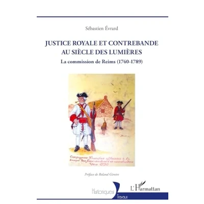 Afbeelding van JUSTICE ROYALE ET CONTREBANDE AU SIECLE DES LUMIERES