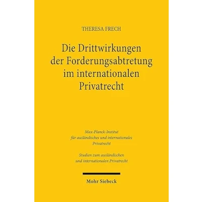 Afbeelding van Studien zum ausländischen und internationalen Privatrecht Die Drittwirkungen der Forderungsabtretung im