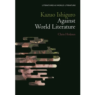 Afbeelding van Kazuo Ishiguro Against World Literature