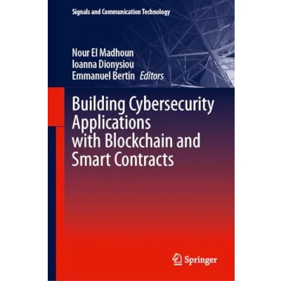 Afbeelding van Signals and Communication Technology Building Cybersecurity Applications with Blockchain Smart Contracts